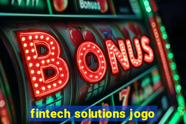 fintech solutions jogo